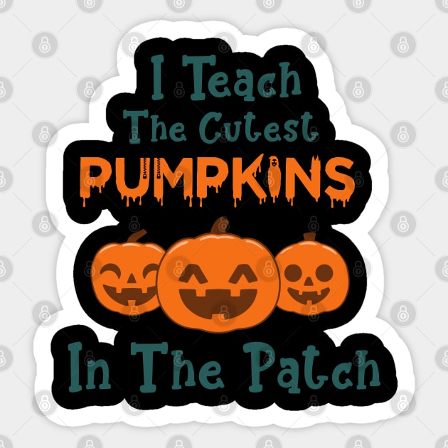 I Teach The Cutest Pumpkins In The Patch Sticker by Hiyokay